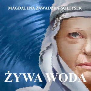 Żywa woda, Magdalena Zawadzka-Sołtysek