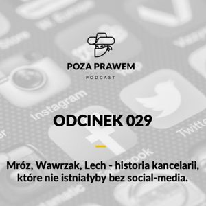 #029: Mróz, Wawrzak, Lech - historia kancelarii, które nie istniałyby bez social-media, Jerzy Rajkow-Krzywicki, Szymon Kwiatkowski