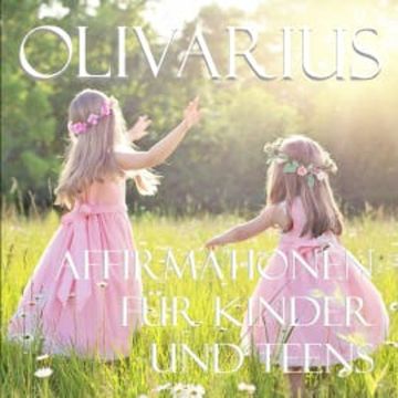 Affirmationen für Kinder und Teens audiobook, Olivarius