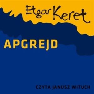 Apgrejd, Etgar Keret