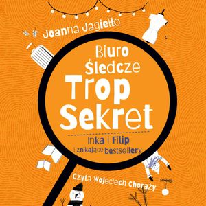 Inka i FIlip i znikające bestsellery. Biuro śledcze Trop Sekret. Tom 2, Joanna Jagiełło, Tomasz Kozłowski