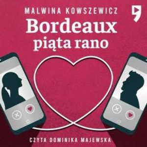 Bordeaux piąta rano, Malwina Kowszewicz
