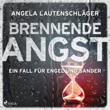 Brennende Angst (Ein Fall für Engel und Sander, Band 6) audiobook, Angela Lautenschläger