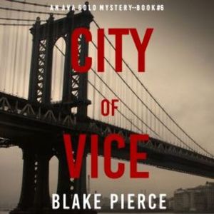 City of Vice (An Ava Gold Mystery—Book 6), Blake Pierce