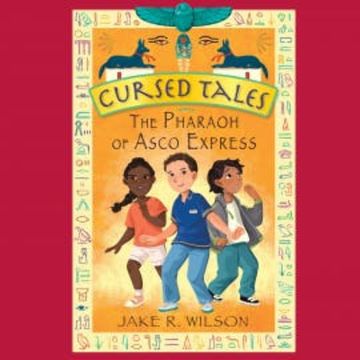 Cursed Tales: The Pharaoh of Asco Express audiobook, Jake R. Wilson