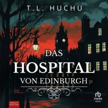 Das Hospital von Edinburgh audiobook, T. L. Huchu
