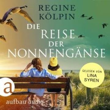 Die Reise der Nonnengänse (Ungekürzt) audiobook, Regine Kölpin