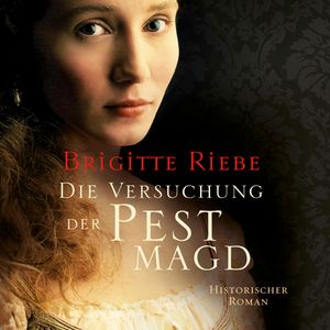 Die Versuchung der Pestmagd, Brigitte Riebe