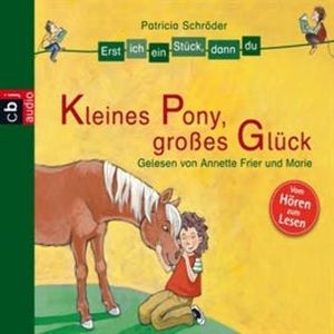 Erst ich ein Stück, dann du - Kleines Pony, großes Glück, Patricia Schröder