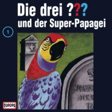 Folge 01: Die drei ??? und der Super-Papagei audiobook, H.G. Francis