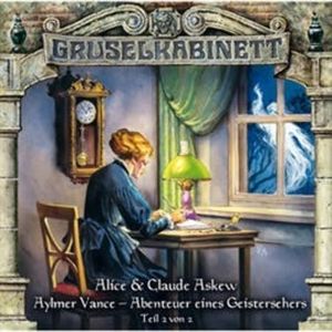 Aylmer Vance - Abenteuer eines Geistersehers - Teil 2 (Gruselkabinett 55), Alice & Claude Askew