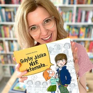 „Gdyby Józka nie skłamała”. Książka dla dzieci 4-8 lat o tym, że kłamstwo ma krótkie nogi, Anna Jankowska