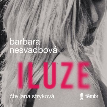 Iluze audiobook, Barbara Nesvadbová