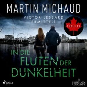 In die Fluten der Dunkelheit. Victor Lessard ermittelt. Band 3, Martin Michaud