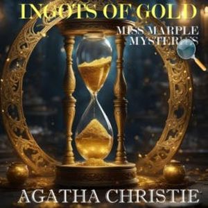 Ingots of Gold. Miss Marple Mysteries, Agatha Christie