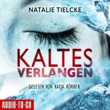 Kaltes Verlangen (Ungekürzt) audiobook, Natalie Tielcke