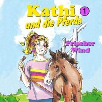 Kathi und die Pferde, Folge 1: Frischer Wind audiobook, Mik Berger