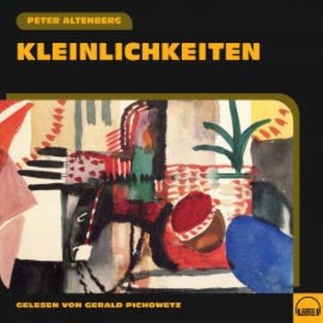 Kleinlichkeiten audiobook, Peter Altenberg