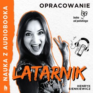 Latarnik – lektura z opracowaniem, Henryk Sienkiewicz