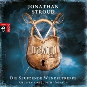 Die seufzende Wendeltreppe (Lockwood & Co 1), Jonathan Stroud