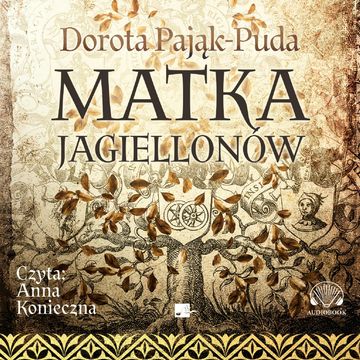 Matka Jagiellonów audiobook, Dorota Pająk-Puda