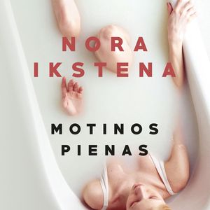 MOTINOS PIENAS, Nora Ikstena