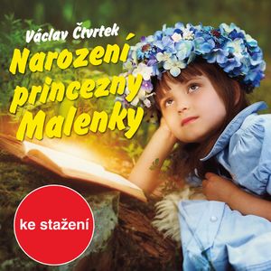 Václav Čtvrtek: Narození princezny Malenky, Václav Čtvrtek