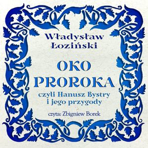 Oko proroka - czyli Hanusz Bystry i jego przygody, Władysław Łoziński