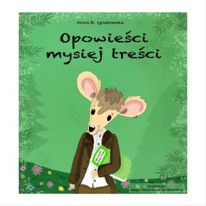 Opowieści mysiej treści, Anna B. Ignatowska