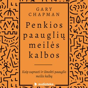 PENKIOS PAAUGLIŲ MEILĖS KALBOS, Gary Chapman
