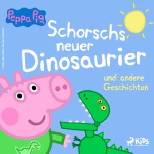 Peppa Wutz - Schorschs neuer Dinosaurier und andere Geschichten, Neville Astley