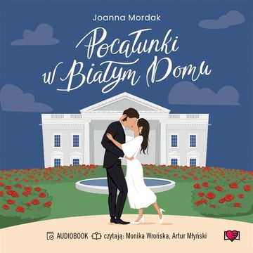 Pocałunki w Białym Domu audiobook, Joanna Mordak