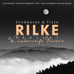 Rilke Projekt - Wunderweiße Nächte, Rainer Maria Rilke, Schönherz & Fleer
