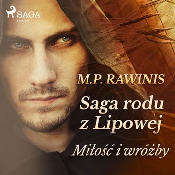 Saga rodu z Lipowej 1: Miłość i wróżby audiobook, Marian Piotr Rawinis