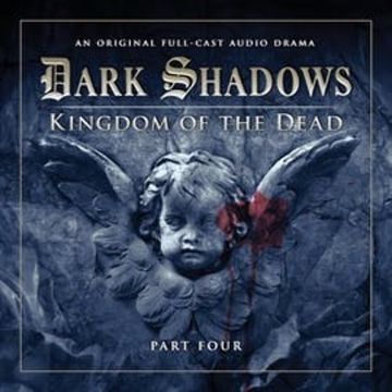 Dark Shadows Series 2: Kingdom of the Dead, Pt. 4 audiobook, Eric Wallace, Stuart Manning