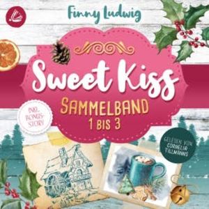 Sweet Kiss: Sammelband 1-3 (inkl. neuer Bonusstory), Finny Ludwig