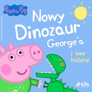 Świnka Peppa - Nowy dinozaur George’a i inne historie audiobook, Mark Baker, Neville Astley