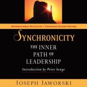 Synchronicity - The Inner Path of Leadership (Unabridged), Joseph Jaworski