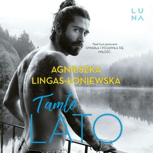 Tamto lato. Tom 1, Agnieszka Lingas-Łoniewska