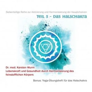 Teil 5 - Das Halschakra, Dr. Karsten Wurm