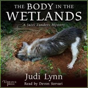 The Body in the Wetlands - A Jazzi Zanders Mystery, Book 2 (Unabridged), Judi Lynn