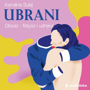 Ubrani. Odcinek 5. Obcas - fetysz i udręka audiobook, Karolina Sulej