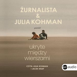 Ukryte między wierszami, Julia Kohman, Żurnalista