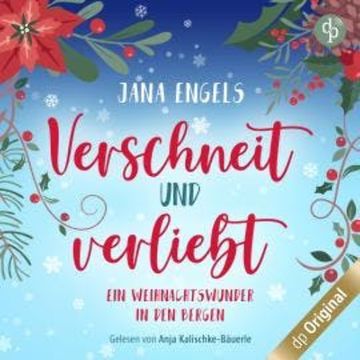 Verschneit und verliebt - Ein Weihnachtswunder in den Bergen (Ungekürzt) audiobook, Jana Engels