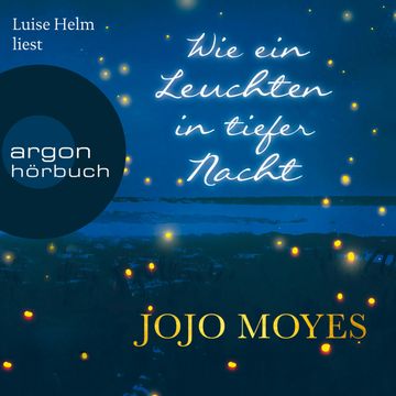 Wie ein Leuchten in tiefer Nacht audiobook, Jojo Moyes