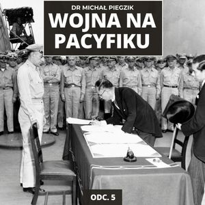 Wojna na Pacyfiku odc. 5 | Klęska Japonii, atak atomowy i zakończenie wojny, Mateusz Grzeszczuk
