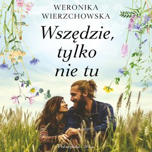 Wszędzie, tylko nie tu, Weronika Wierzchowska