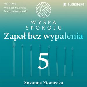 Wyspa Spokoju – zapał bez wypalenia. Odcinek 5, Zuzanna Ziomecka