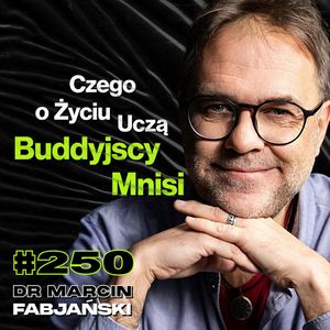 #250 Co By Było Gdyby Ludzie Nie Umierali? Jak Nauczyć Się Bycia Szczęśliwym? - dr Marcin Fabjański, Przemek Górczyk