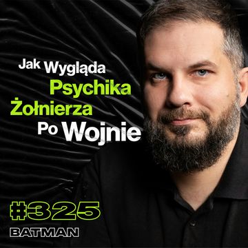 #325 „Agenci Rosyjscy Mają Się Dobrze w Ukrainie”, Czy Między Rosją a NATO Coś Się Wydarzy? - Batman audiobook, Przemek Górczyk
